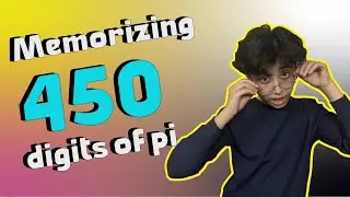 Memorizing 450 digits of pi