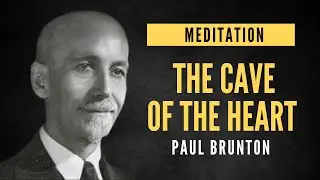 Paul Brunton | Meditation | Journey to the Heart