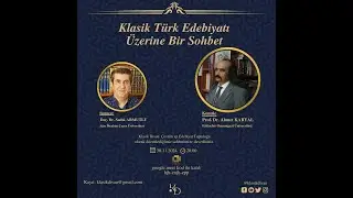 Prof.  Dr. Ahmet KARTAL-Klasik Türk Edebiyatı Üzerine Bir Sohbet