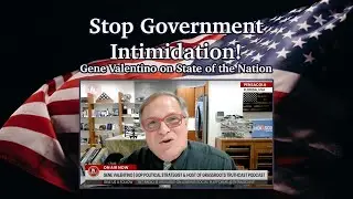 Stop Government Intimidation! Gene Valentino on TNT Radio's State of the Nation