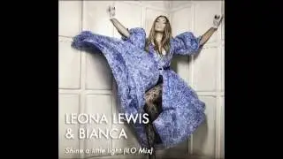 Leona Lewis & Bianca - Shine a little light (ILO Mix)
