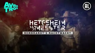 De reconstructie van Rembrandts Nachtwacht: Grootste uitdaging ooit! | Het geheim van de Meester