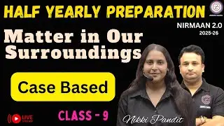 Case Based Of Matter In Our Surroundings Class 9 | Complete Revision | Nikki Pandit