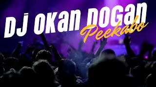 DJ OKAN DOGAN -🔥 Peekabo🔥 ( Club Vers. )