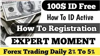 EXPERT MOMENT ID Active Process Now Free 100$ Id. Forex Trading Daily 2% to 5% Without Risk.