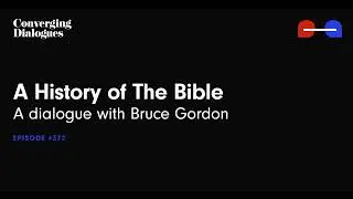 #372 - A History of the Bible: A Dialogue with Bruce Gordon