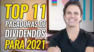 TOP 11 A&Ccedil;&Otilde;ES pagadoras de dividendos para 2021 | Rentabilidade MUITO acima da SELIC