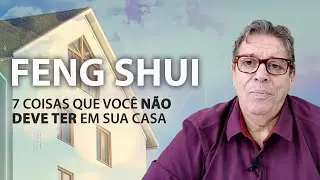 Feng Shui: 7 coisas que você não deve ter na sua casa| Francisco Borrello
