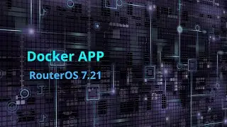 Docker apps w RouterOS 7.21 – nowe podejście MikroTik