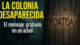La colonia que desapareció sin dejar rastro! Mensaje grabado en un árbol: CROATOAN