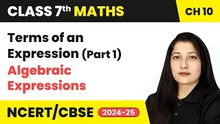 Terms of an Expression (Part 1) - Algebraic Expressions | Class 7 Maths Chapter 10 | CBSE 2024-25
