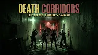 Death Corridors Full | Left 4 Dead 2 Custom Map