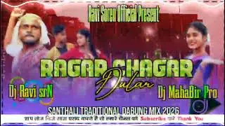 Ragar Chagar Dular New Santhali Traditional Dabung Mix Dj Ravi & Dj Mahabir 