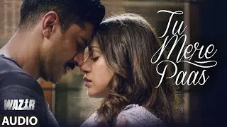 Tu Mere Paas FULL AUDIO Song | Wazir 2016 | Ankit Tiwari | Farhan Akhtar, Aditi Rao Hyadari