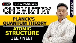 🔴PLANCK'S QUANTUM THEORY || ATOMIC STRUCTURE || CLASS 11TH CHEMISTRY || JEE / NEET || BY ABUL SIR ||