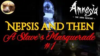 Amnesia Custom Stories | Nepsis Unfortunately Broken So Then A Slave's Masquerade Replay #1