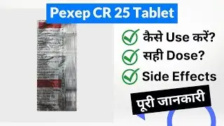 Pexep CR 25 Tablet Uses in Hindi | Side Effects | Dose