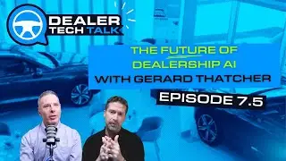 The Future of Dealership AI | AI Agents, Sales & Lead Nurturing with Gerard Thatcher