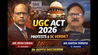UGC Act 2026 | Mr. Irfan Sheikh & Rakesh Tripathi &ndash; In-Depth Discussion on Protest & SC Decision