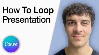 Canva How to Loop Presentation [2025 Full Guide]