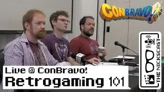 Live at ConBravo! Retrogaming 101 | The Nickscast