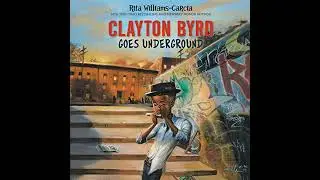 Clayton Byrd Goes Underground Audiobook by Rita Williams-Garcia