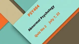 PSY404 &ndash; Abnormal Psychology Quiz No 2