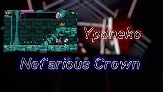 Beat Saber | Yponeko &ndash; Nefarious Crown [skeelie][Expert+][87.93%]
