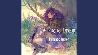 A Rogue Dream (Romantic Version)