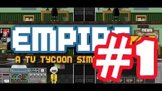 Empire TV Tycoon прохождение #1 [Гнусавый Let's Play] - Топчик ТВ (Знакомство)
