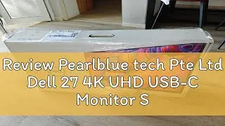 Review Pearlblue tech Pte Ltd Dell 27 4K UHD USB-C Monitor S2722QC