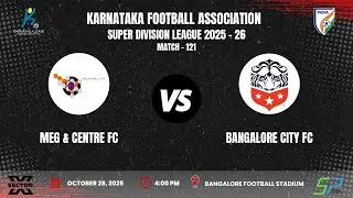 KSFA | SUPER DIVISION LEAGUE 2025 - 26 | R - 13 | MEG & CENTRE FC VS BANGALORE CITY FC | 28.10.25