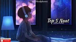 Top 5 Naat [Slowed+Reverb]- RelaxingSlowed Naat I Deenduniiya🌸❤️