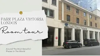 Park Plaza Victoria | London | Room Tour