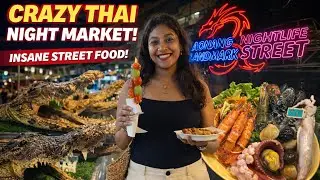 Day 1 Part-2 We Tried Thailand’s WEIRDEST Street Food 🤯 | Thai Night Market Experience | Couple Vlog
