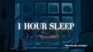 Winter Melancholy: 1 Hour Deep Sleep Music for Insomnia, Anxiety & Relaxation