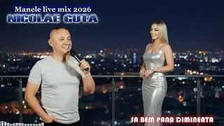 Nicolae Guta - Sa Bem Pana Dimineata 2026 | Live Mix Exclusiv Top 🔥