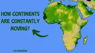 How Continents Are Constantly Moving?