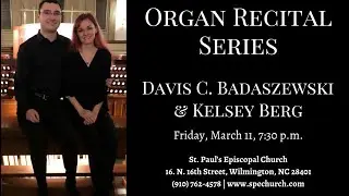 Organ Recital by Davis C. Badaszewski & Kelsey Berg - March 11, 2022