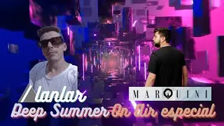 Dj Alanlar - Deep Summer On Air Especial Marquini