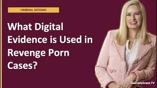 What Types of Digital Evidence are Used in Revenge Porn Cases in Texas? | Learn More