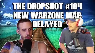 The Dropshot - A Call of Duty Podcast #184: New Warzone Map DELAYED