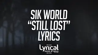 Sik World - Still Lost Lyrics