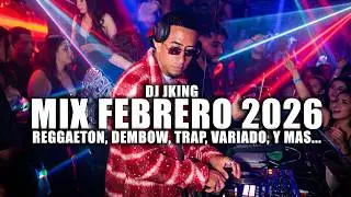 DJ JKING ⚡ MIX REGGAETON FEBRERO 2026 🔥 LO MAS SONADO 🔥 TRAP, DEMBOW, VARIADO, PERREO, PARTY EN VIVO