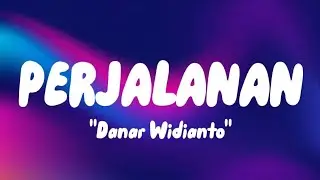 DANAR - PERJALANAN (Lyrics)