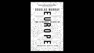 159. Review: The Strange Death of Europe by Douglas Murray