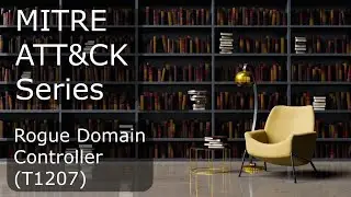 MITRE ATT&CK Series - Rogue Domain Controller (T1207)
