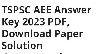 TSPSC AEE ANSWER KEY 2023 RELEASED DATE, LATEST NEWS TSPSC AEE RESULT DATE, CUTOFF
