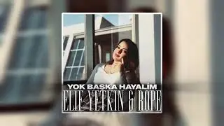 Elif Yetkin & Rope - Yok Başka Hayalim ( Akustik Mix )