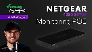 BirdDog Stream Highlights: Netgear 4250 Monitoring POE